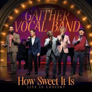Gaither Vocal Band - How Sweet It Is: Live in Concert  DVD